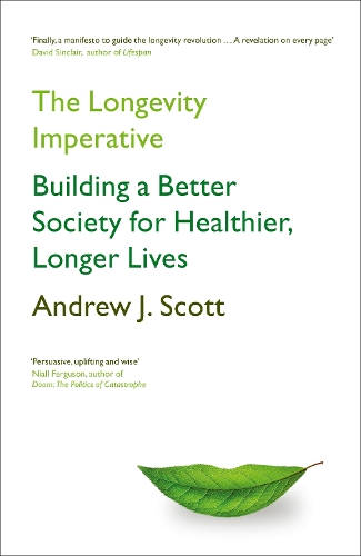 The Longevity Imperative: Building a Better Society for Healthier, Longer Lives