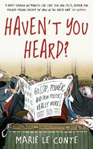 Haven't You Heard?: Gossip, Power, and How Politics Really Works