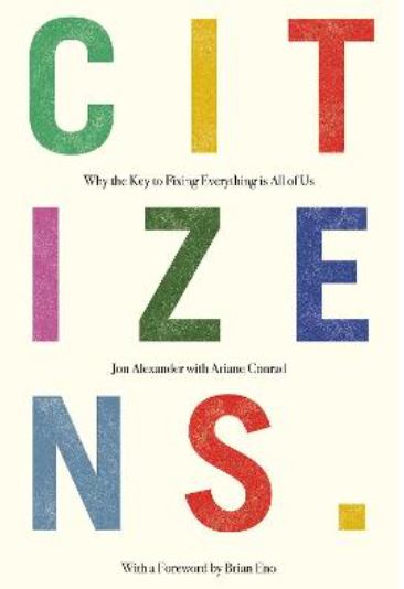 Citizens: Why the Key to Fixing Everything is All of Us