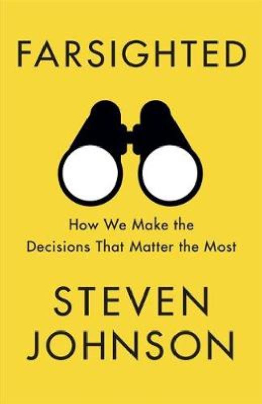 Farsighted: How We Make the Decisions that Matter the Most