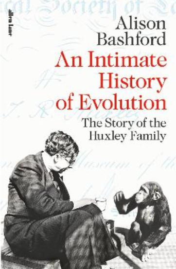 An Intimate History of Evolution: The Story of the Huxley Family