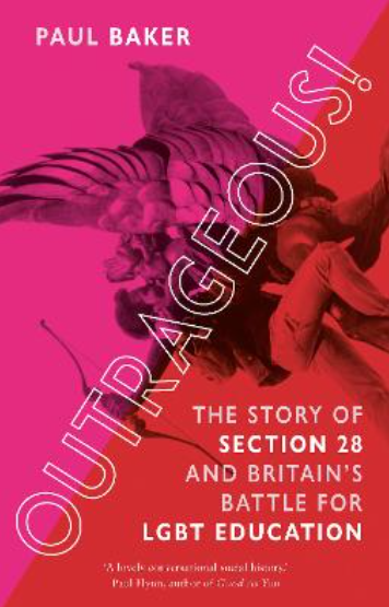 Outrageous!: The Story of Section 28 and Britain's Battle for LGBT Education
