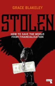 Stolen: How to Save the World from Financialisation