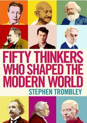 Fifty Thinkers Who Shaped the Modern World