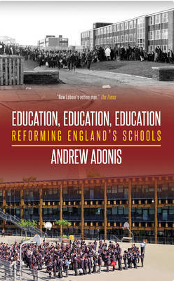 Education, Education, Education: Reforming England's schools