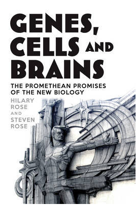 Genes, Cells and Brains: The Promethean Promises of the New Biology
