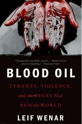 Blood Oil: Tyrants, Violence, and the Rules that Run the World