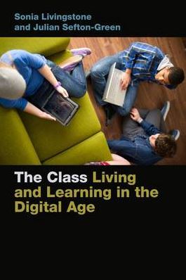 The Class: Living and Learning in the Digital Age - Connected Youth and Digital Futures