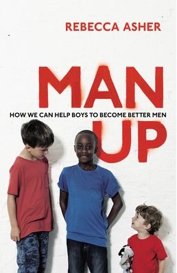 Man Up: Boys, Men and Breaking the Male Rules