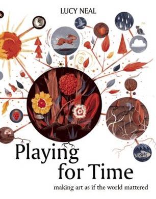Playing for Time: Making Art as If the World Mattered