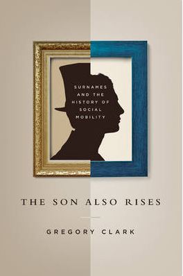 The Son Also Rises: Surnames and the History of Social Mobility