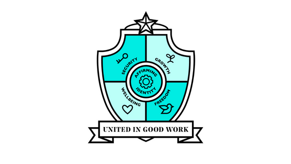 A shield with a star on top is divided into four sections labeled "Security," "Growth," "Wellbeing," and "Freedom." The center reads "Affirming Identity" around a gear symbol. Below is a banner with the text "United in Good Work.