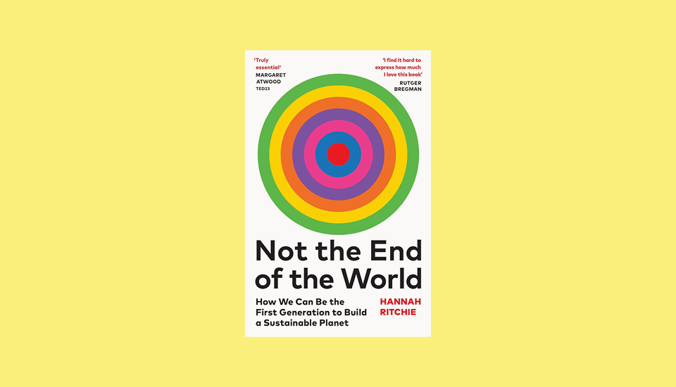 Book cover with concentric circles in green, yellow, pink, and orange on a white background. Text reads: "Not the End of the World" by Hannah Ritchie, with quotes from Margaret Atwood and others against a light yellow background.