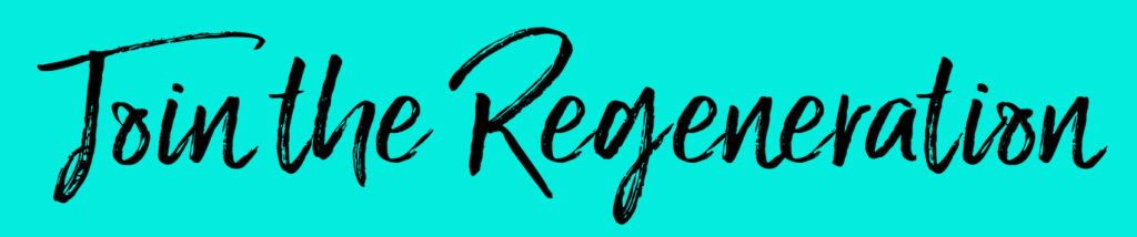 Handwritten text on a turquoise background reads, "Join the Regeneration.