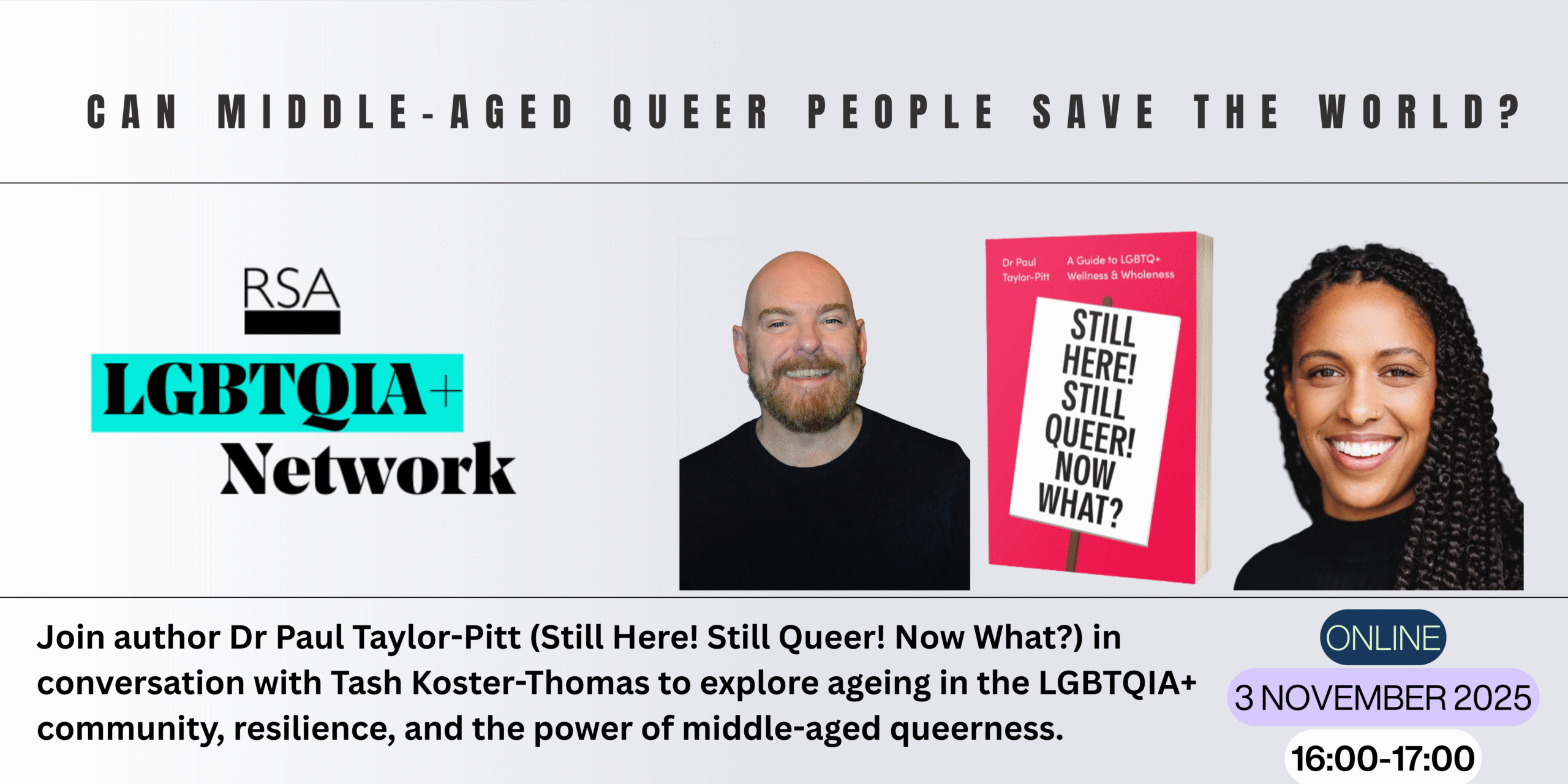 Image promoting an online RSA LGBTQIA+ Network event on 3 November 2025, 16:00-17:00, featuring Dr Paul Taylor-Pitt and Tash Koster-Thomas discussing middle-aged queerness, community, and resilience within the RSA Fellowship.